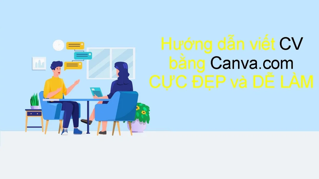 Hướng dẫn tự viết CV tìm việc bằng Canva chi tiết