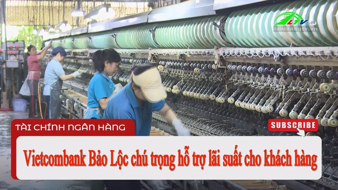 Video Vietcombank Bảo Lộc chú trọng hỗ trợ lãi suất cho khách hàng
